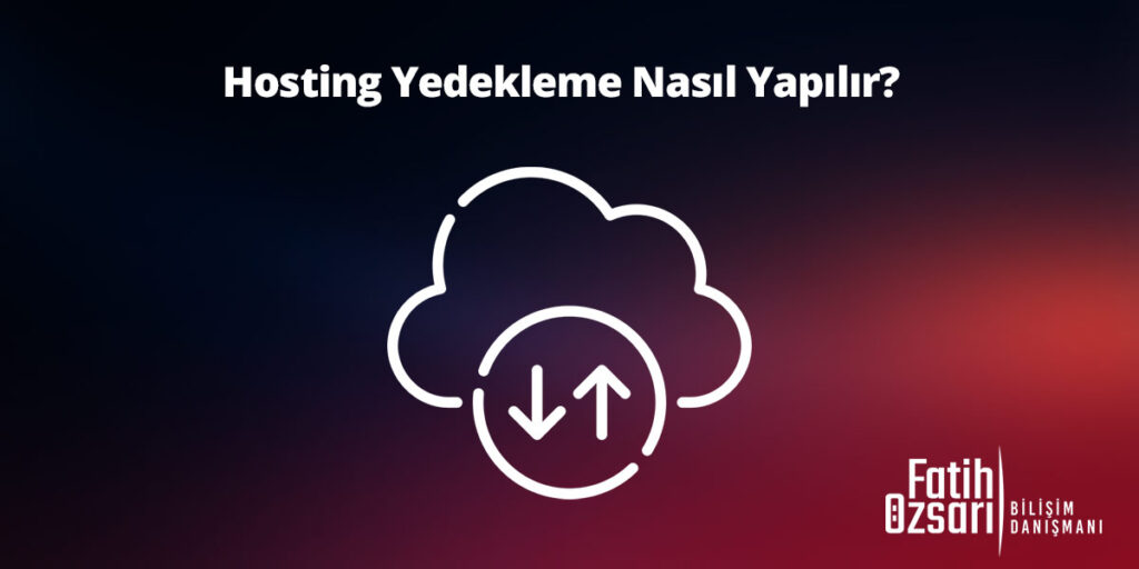 Hosting Yedekleme Nasıl Yapılır?