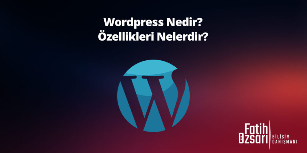 Wordpress Nedir Özellikleri Nelerdir