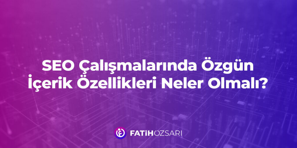 SEO İçin Özgün İçeriğin Önemi 1